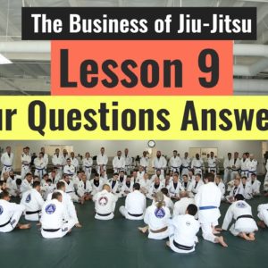 Your Questions Answered (Lesson 9 of 10 - The Business of Jiu-Jitsu)