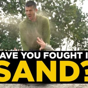Have You Fought in Sand?
